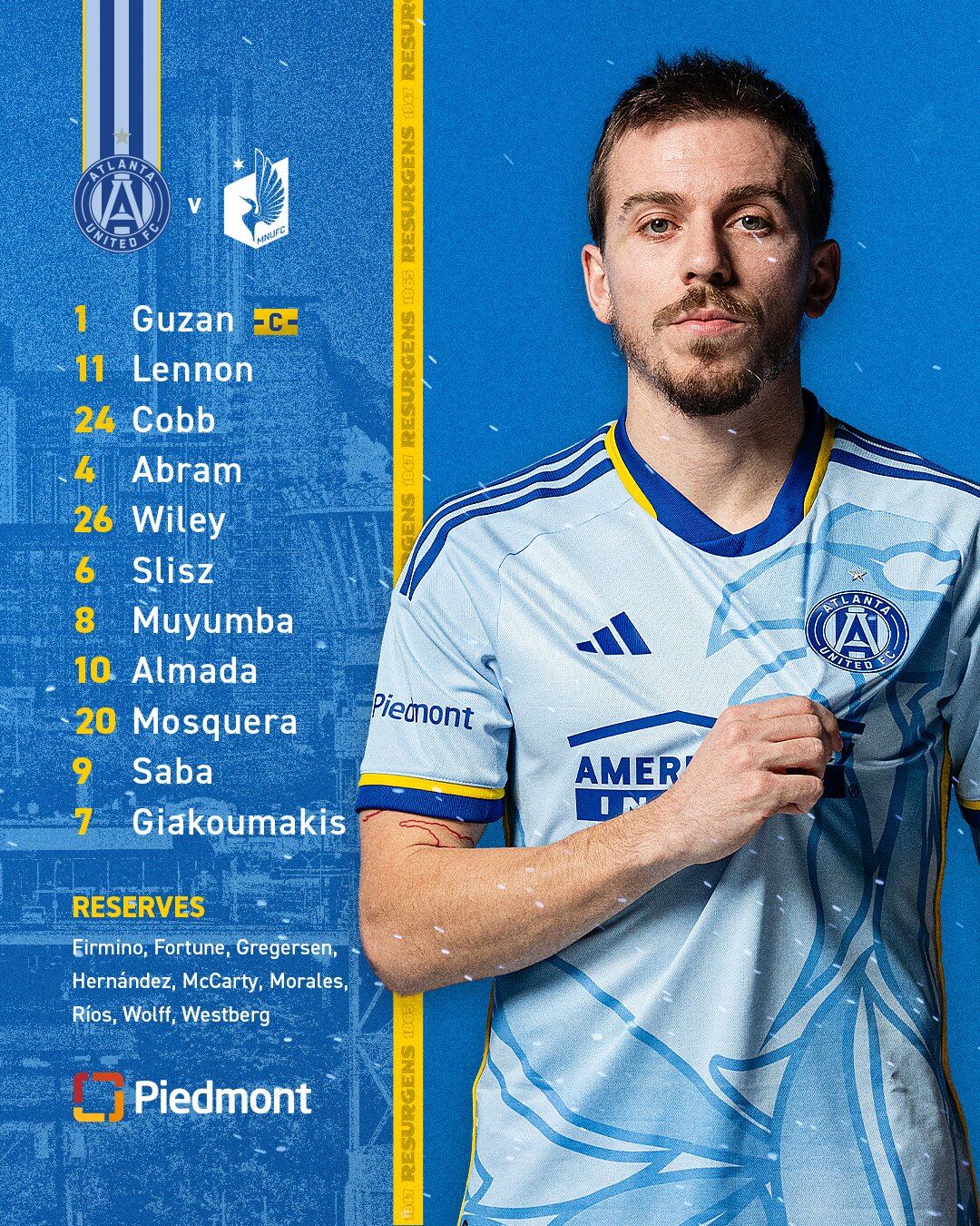 Atlanta United Starting XI vs. MNUFC 1 Guzan (captain) 11 Lennon 24 Cobb 4 Abram 26 Wiley 6 Slisz 8 Muyumba 10 Almada 20 Mosquera 9 Saba 7 Giakoumakis Reserves: Firmino, Fortune, Gregersen, Hernández, McCarty, Morales, Ríos, Wolff, Westberg