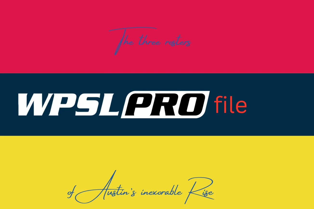 WPSL PROfile : The three rosters of Austin's inexorable Rise